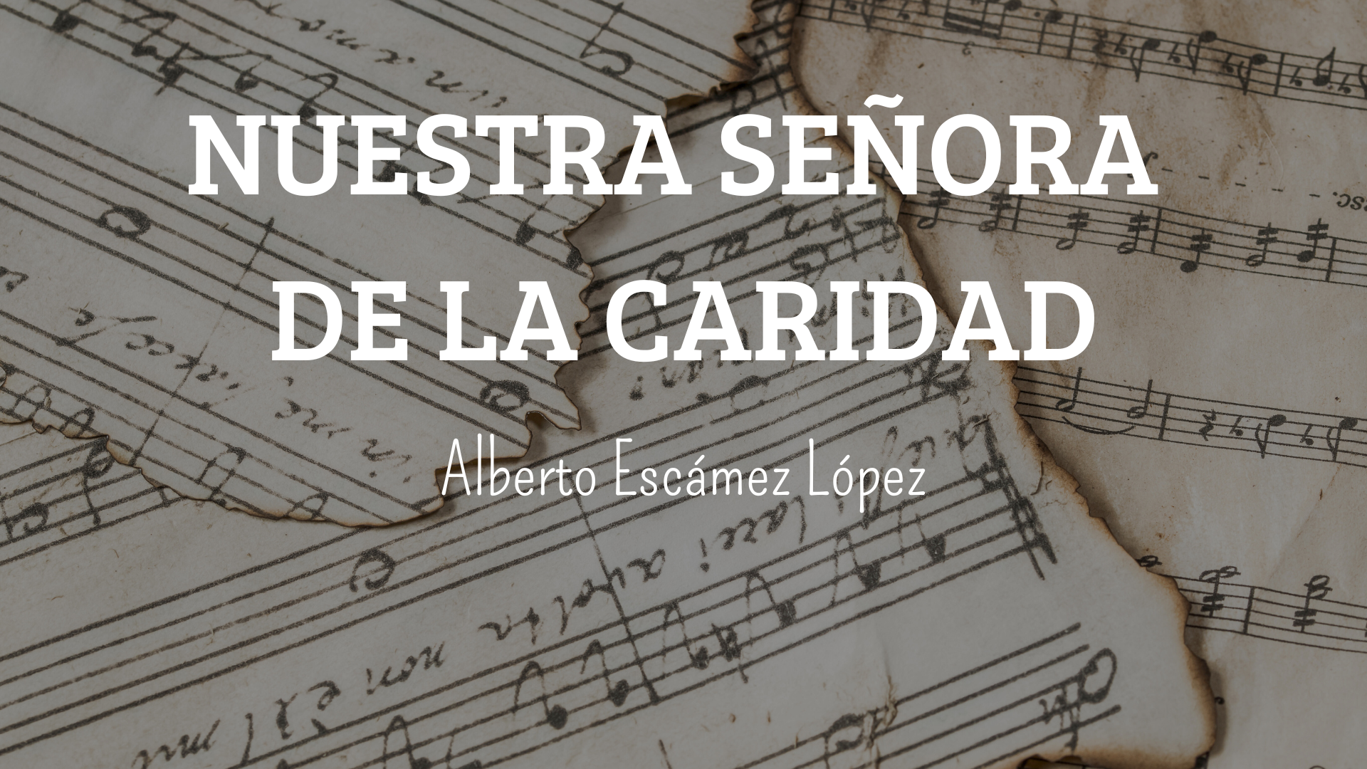 Marcha Procesional: NUESTRA SEÑORA DE LA CARIDAD Marcha Procesional: NUESTRA SEÑORA DE LA CARIDAD