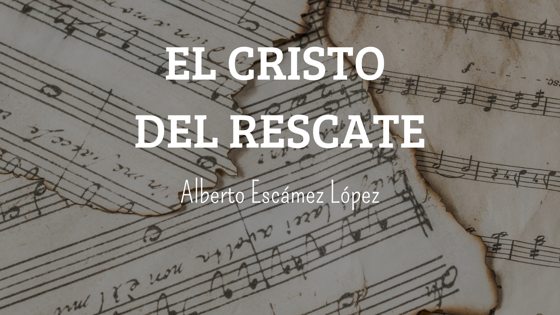 Marcha Procesional: EL CRISTO DEL RESCATE Marcha Procesional: EL CRISTO DEL RESCATE