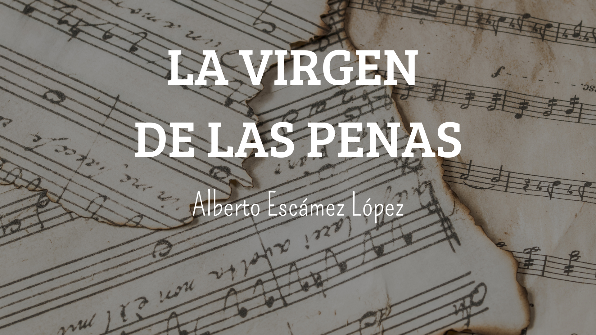 Marcha Procesional: LA VIRGEN DE LAS PENAS Marcha Procesional: LA VIRGEN DE LAS PENAS