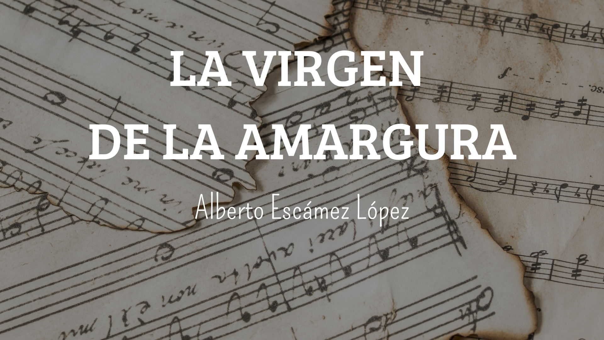 Marcha Procesional: LA VIRGEN DE LA AMARGURA Marcha Procesional: LA VIRGEN DE LA AMARGURA