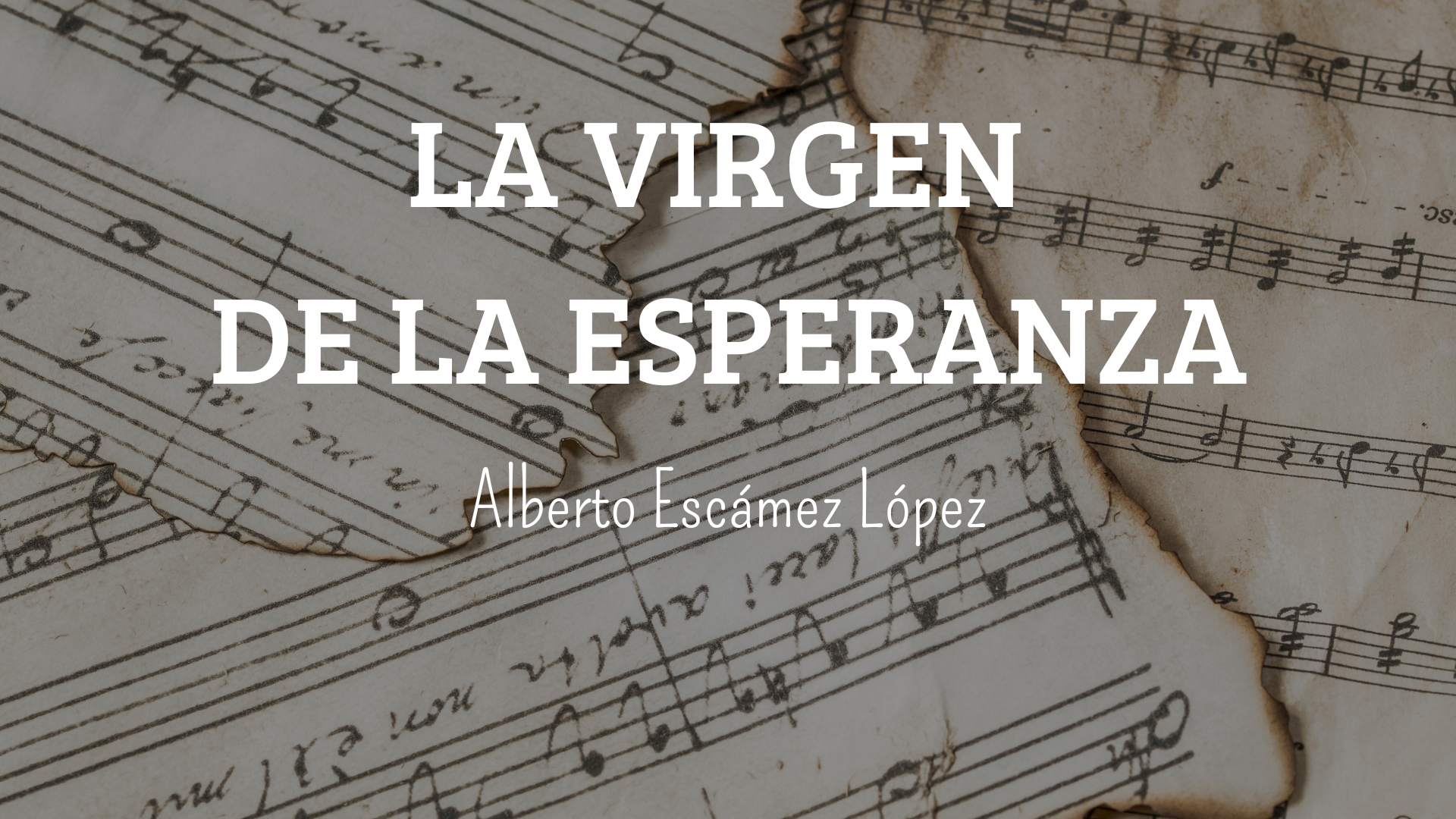 Marcha Procesional: LA VIRGEN DE LA ESPERANZA Marcha Procesional: LA VIRGEN DE LA ESPERANZA